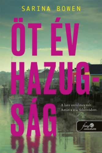 Öt év hazugság – Sarina Bowen borító