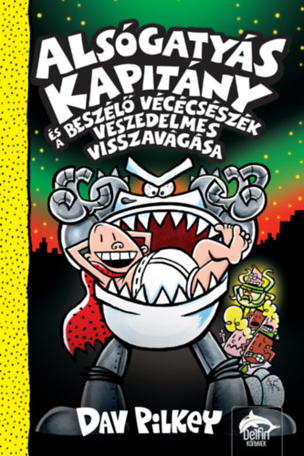 Alsógatyás Kapitány és a beszélő vécécsészék veszedelmes visszavágása – Dav Pilkey borító