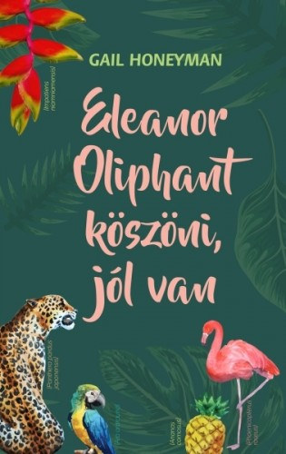 Eleanor Oliphant köszöni, jól van – Gail Honeyman borító
