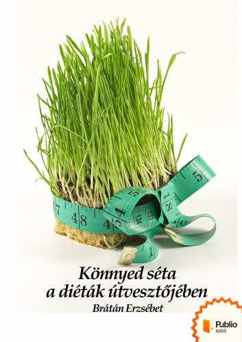 Könnyed séta a diéták útvesztőjében – Brátán Erzsébet borító