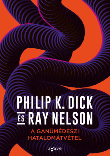 A ganümédeszi hatalomátvétel – Philip K. Dick, Ray Nelson borító