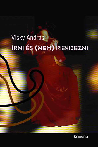Írni és (nem) rendezni – Visky András borító