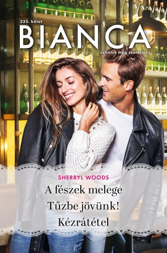 Bianca 332. - A fészek melege; Tűzbe jövünk; Kézrátétel – Sherryl Woods borító