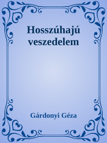 Hosszúhajú veszedelem – Gárdonyi Géza borító