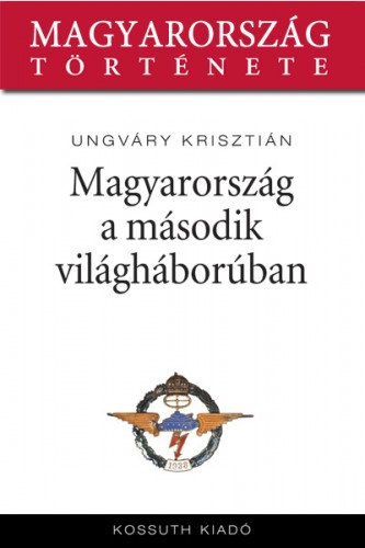 Magyarország a második világháborúban – Ungváry Krisztián borító