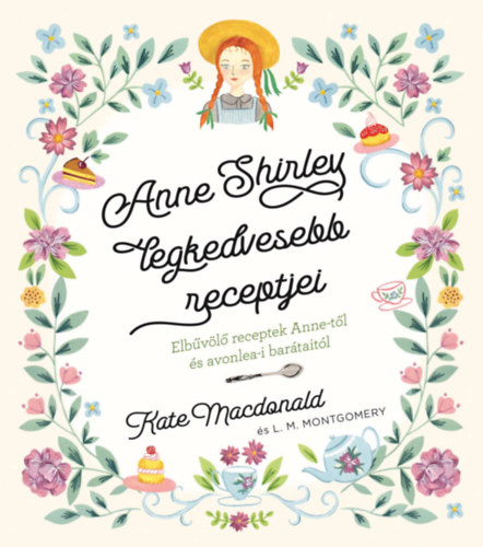 Anne Shirley legkedvesebb receptjei – Kate Macdonald, L. M. Montgomery borító