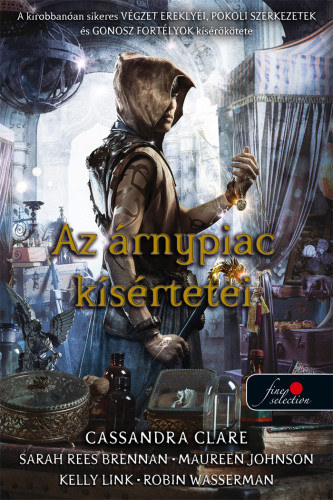 Az árnypiac kísértetei – Cassandra Clare, Sarah Rees Brennan, Maureen Johnson, Kelly Link, Robin Wasserman borító