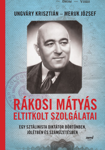 Rákosi Mátyás eltitkolt szolgálatai – Ungváry Krisztián – Meruk József borító