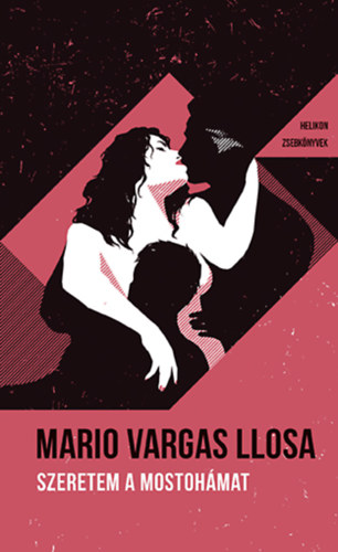 Szeretem a mostohámat – Mario Vargas Llosa borító