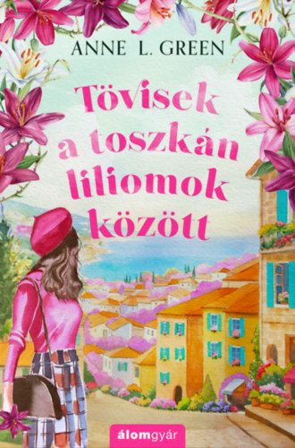 Tövisek a toszkán liliomok között – Anne L. Green borító
