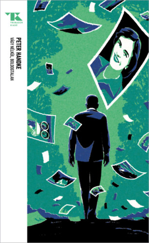 Vágy nélkül, boldogtalan – Peter Handke borító