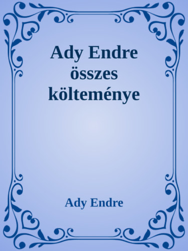 Ady Endre összes költeménye – Ady Endre borító