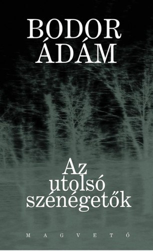 Az utolsó szénégetők – Bodor Ádám borító