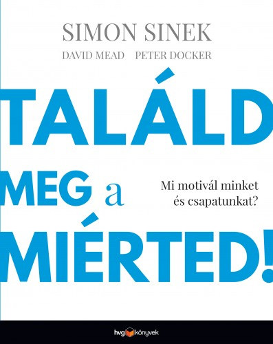 Találd meg a miérted! – Simon Sinek borító