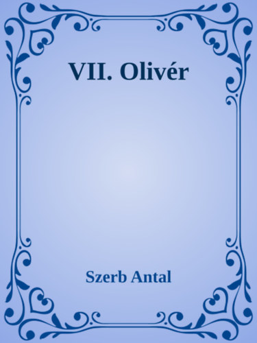 VII. Olivér – Szerb Antal borító