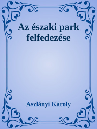 Az Északi Park felfedezése – Aszlanyi Karoly Kirk van Hossum borító
