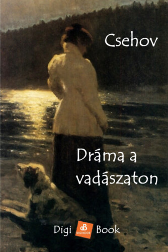 Dráma a vadászaton – Anton Pavlovics Csehov borító