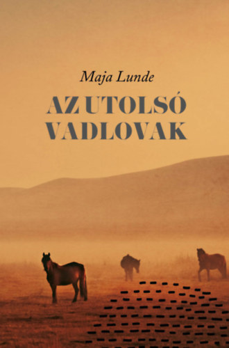 Az utolsó vadlovak – Maja Lunde borító