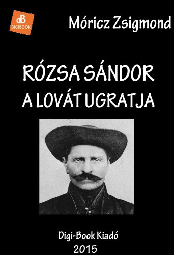 Rózsa Sándor a lovát ugratja – Móricz Zsigmond borító