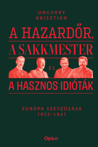 A hazardőr, a sakkmester és a hasznos idióták – Ungváry Krisztián borító