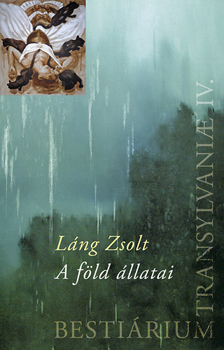 Bestiarium Transylvaniae – A föld állatai – Láng Zsolt borító
