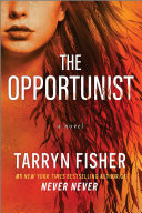 The Opportunist – Kihasznált alkalom – Tarryn Fisher borító
