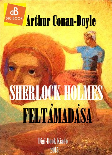 Sherlock Holmes feltámadása – Arthur Conan Doyle borító