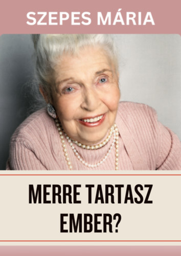 Merre tartasz ember? – Szepes Mária borító