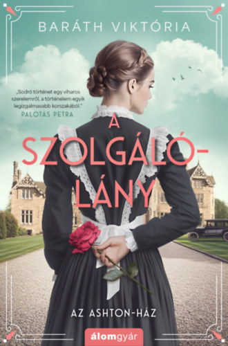 A szolgálólány - Az Ashton-ház – Baráth Viktória borító