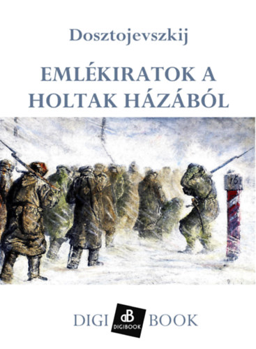 Emlékiratok a holtak házából – Fjodor Mihajlovics Dosztojevszkij borító