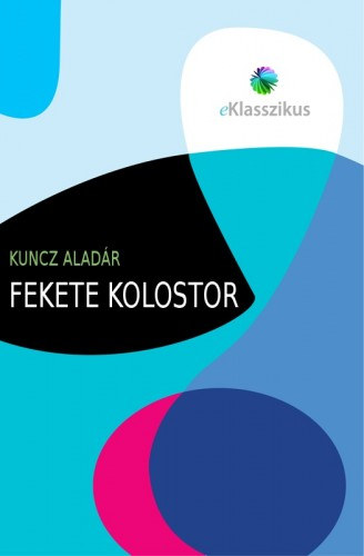 Fekete kolostor – Kuncz Aladar borító