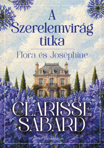 A Szerelemvirág titka – Clarisse Sabard borító