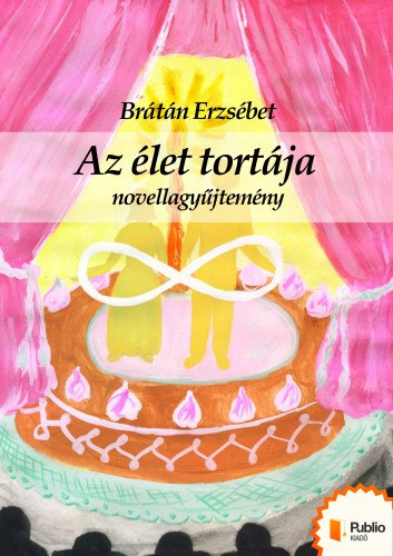 Az élet tortája – Brátán Erzsébet borító