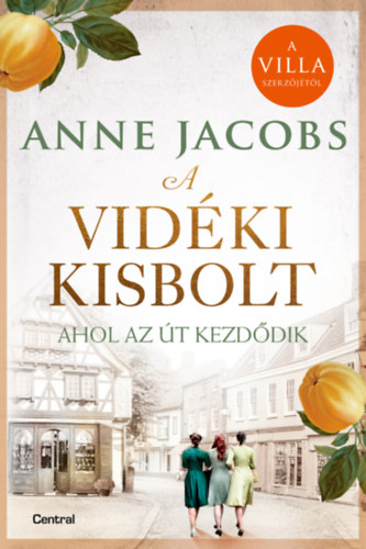 A vidéki kisbolt - Ahol az út kezdődik – Anne Jacobs borító
