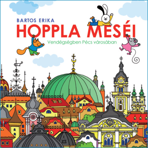 Hoppla meséi - Vendégségben Pécs városában – Bartos Erika borító
