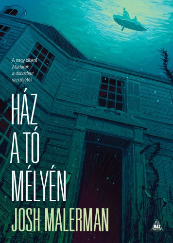 Ház a tó mélyén – Josh Malerman borító