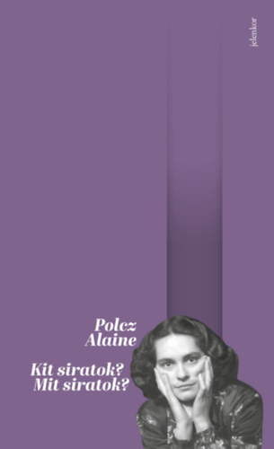 Kit siratok? Mit siratok? – Polcz Alaine borító