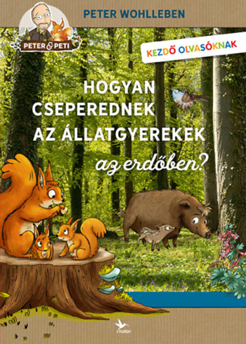 Hogyan cseperednek az állatgyerekek az erdőben? – Peter Wohlleben borító