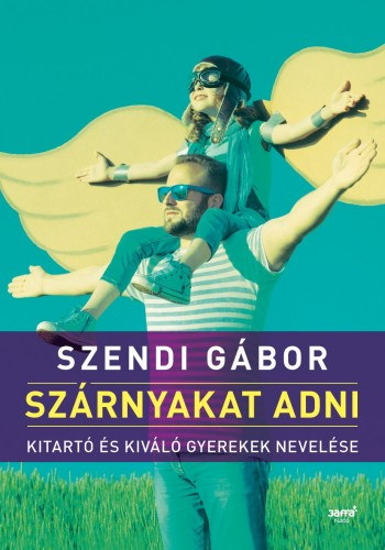 Szárnyakat adni – Szendi Gábor borító