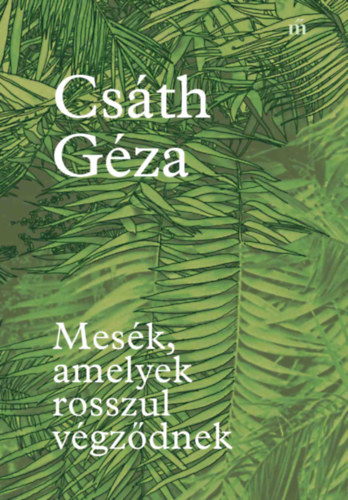Mesék, amelyek rosszul végződnek – Csáth Géza borító