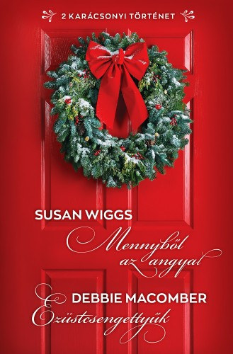 Mennyből az angyal; Ezüstcsengettyűk – Susan Wiggs Debbie Macomber borító