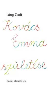Kovács Emma születése és más elbeszélések – Láng Zsolt borító