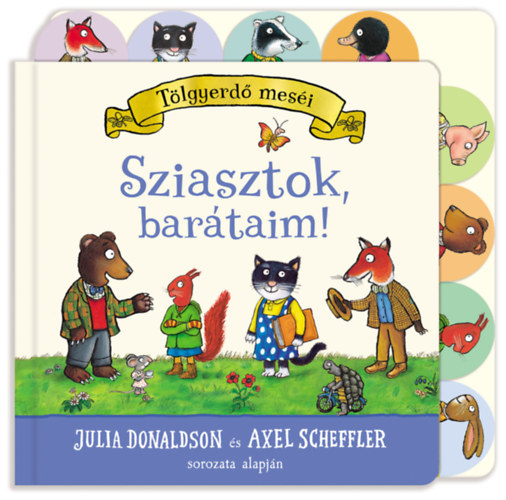 Sziasztok, barátaim! – Julia Donaldson & Axel Scheffler borító