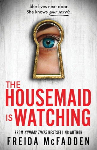 The Housemaid is Watching – A titkok otthona – Freida McFadden borító